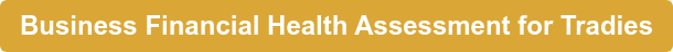 Business Financial Health Assessment for Tradies
