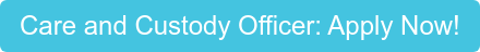 Care and Custody Officer: Apply Now!