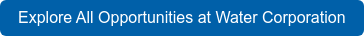 Explore All Opportunities at Water Corporation