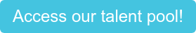 Access our talent pool!