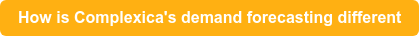 How is Complexica's demand forecasting different