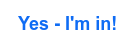 Yes - I'm in! 