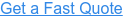 Get a Fast Quote