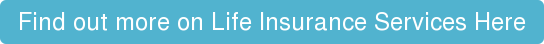 Find out more on Life Insurance Services Here
