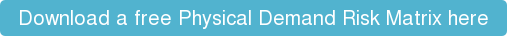Download a free Physical Demand Risk Matrix here