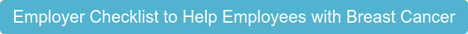 Employer Checklist to Help Employees with Breast Cancer