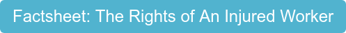Factsheet: The Rights of An Injured Worker
