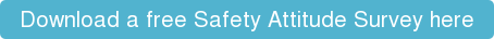 Download a free Safety Attitude Survey here