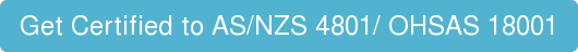 Get Certified to AS/NZS 4801/ OHSAS 18001