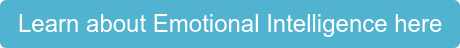 Learn about Emotional Intelligence here