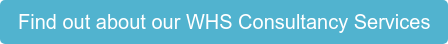 Find out about our WHS Consultancy Services