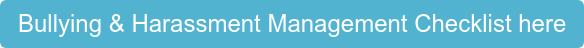Bullying & Harassment Management Checklist here