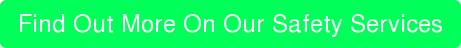 Find Out More On Our Safety Services