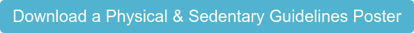 Download a Physical & Sedentary Guidelines Poster