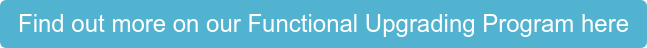 Find out more on our Functional Upgrading Program here
