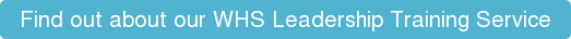 Find out about our WHS Leadership Training Service