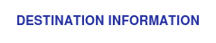 DESTINATION INFORMATION