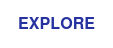 EXPLORE