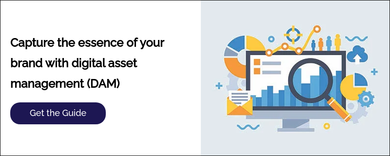 Capture the essence of your brand with digital asset management (DAM) &nbsp;
