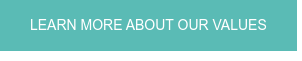 LEARN MORE ABOUT OUR VALUES