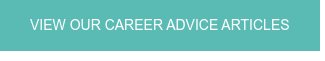 VIEW OUR CAREER ADVICE ARTICLES