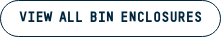 VIEW ALL BIN ENCLOSURES