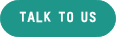 TALK TO US