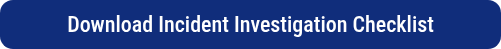 <p>Download Incident Investigation Checklist</p>