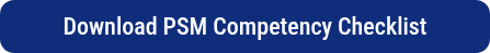 <p>Download PSM Competency Checklist</p>