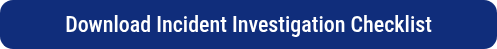 <p>Download Incident Investigation Checklist</p>