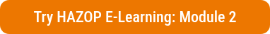 <p>Try HAZOP E-Learning: Module 2</p>