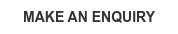 MAKE AN ENQUIRY
