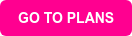 GO TO PLANS
