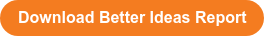 Download Better Ideas Report