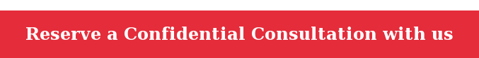 Reserve a Confidential Consultation with us