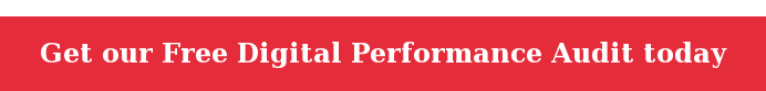 Get our Free Digital Performance Audit today