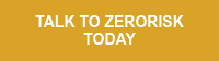 TALK TO ZERORISK TODAY