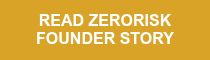 READ ZERORISK FOUNDER STORY
