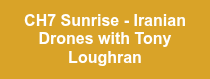 CH7 Sunrise - Iranian Drones with Tony Loughran