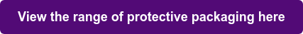 View the range of protective packaging here