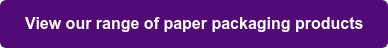 View our range of paper packaging products
