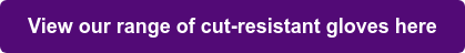 View our range of cut-resistant gloves here