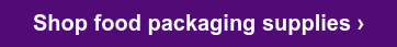 Shop food packaging supplies ›