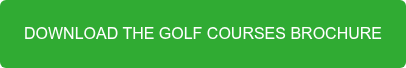 DOWNLOAD THE GOLF COURSES BROCHURE