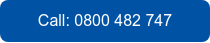 Call: 0800 482 747