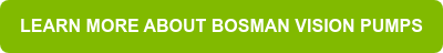 LEARN MORE ABOUT BOSMAN VISION PUMPS