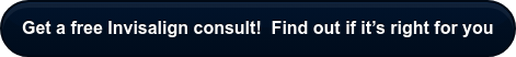 Get a free Invisalign consult! Find out if it’s right for you
