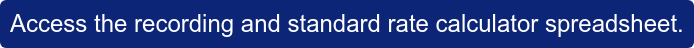 Access the recording and standard rate calculator spreadsheet.