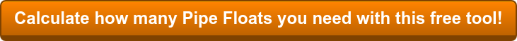 Calculate how many Pipe Floats you need with this free tool!