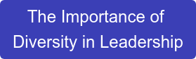 The Importance of  Diversity in Leadership